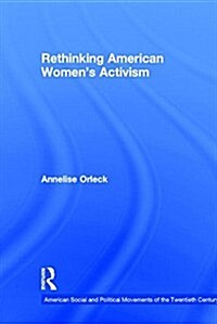 Rethinking American Womens Activism (Hardcover)