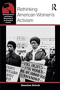 Rethinking American Womens Activism (Paperback)