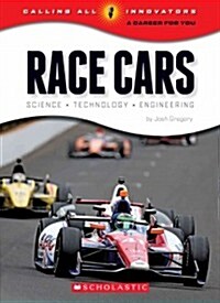 Race Cars: Science, Technology, Engineering (Calling All Innovators: A Career for You) (Library Binding, Library)