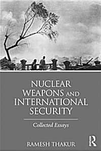 Nuclear Weapons and International Security : Collected Essays (Hardcover)