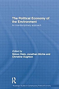 Political Economy of the Environment : An Interdisciplinary Approach (Paperback)