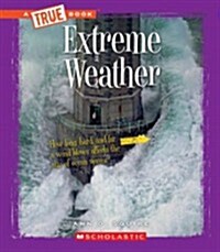 Extreme Weather (a True Book: Extreme Science) (Library Binding, Library)