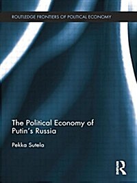 The Political Economy of Putins Russia (Paperback)