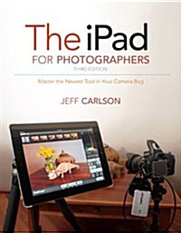 The iPad for Photographers: Master the Newest Tool in Your Camera Bag (Paperback, 3)