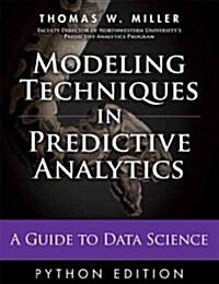 Modeling Techniques in Predictive Analytics with Python and R: A Guide to Data Science (Hardcover)