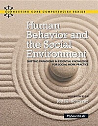 Human Behavior and the Social Environment: Shifting Paradigms in Essential Knowledge for Social Work Practice, Enhanced Pearson Etext -- Access Card (Hardcover, 6, Revised)