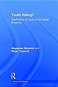 Youth Rising? : The Politics of Youth in the Global Economy (Hardcover)