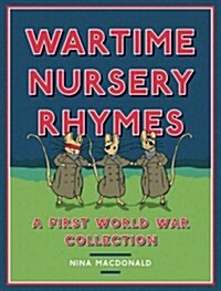 Wartime Nursery Rhymes : A First World War Collection (Hardcover)