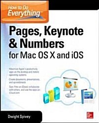 How to Do Everything: Pages, Keynote & Numbers for OS X and iOS (Paperback)
