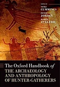 The Oxford Handbook of the Archaeology and Anthropology of Hunter-Gatherers (Hardcover)