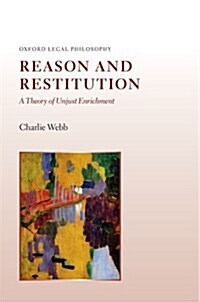 Reason and Restitution : A Theory of Unjust Enrichment (Hardcover)