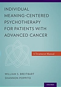 Individual Meaning-Centered Psychotherapy for Patients with Advanced Cancer: A Treatment Manual (Paperback)