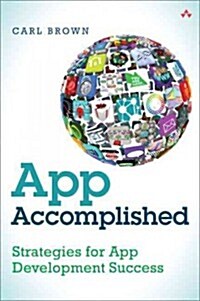App Accomplished: Strategies for App Development Success (Paperback)