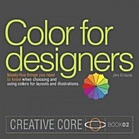 Color for Designers: Ninety-Five Things You Need to Know When Choosing and Using Colors for Layouts and Illustrations (Paperback)