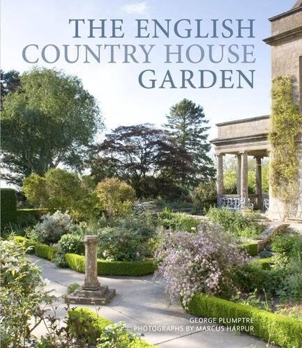 The English Country House Garden : Traditional Retreats to Contemporary Masterpieces (Hardcover)