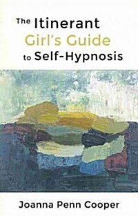 The Itinerant Girls Guide to Self-Hypnosis (Paperback)