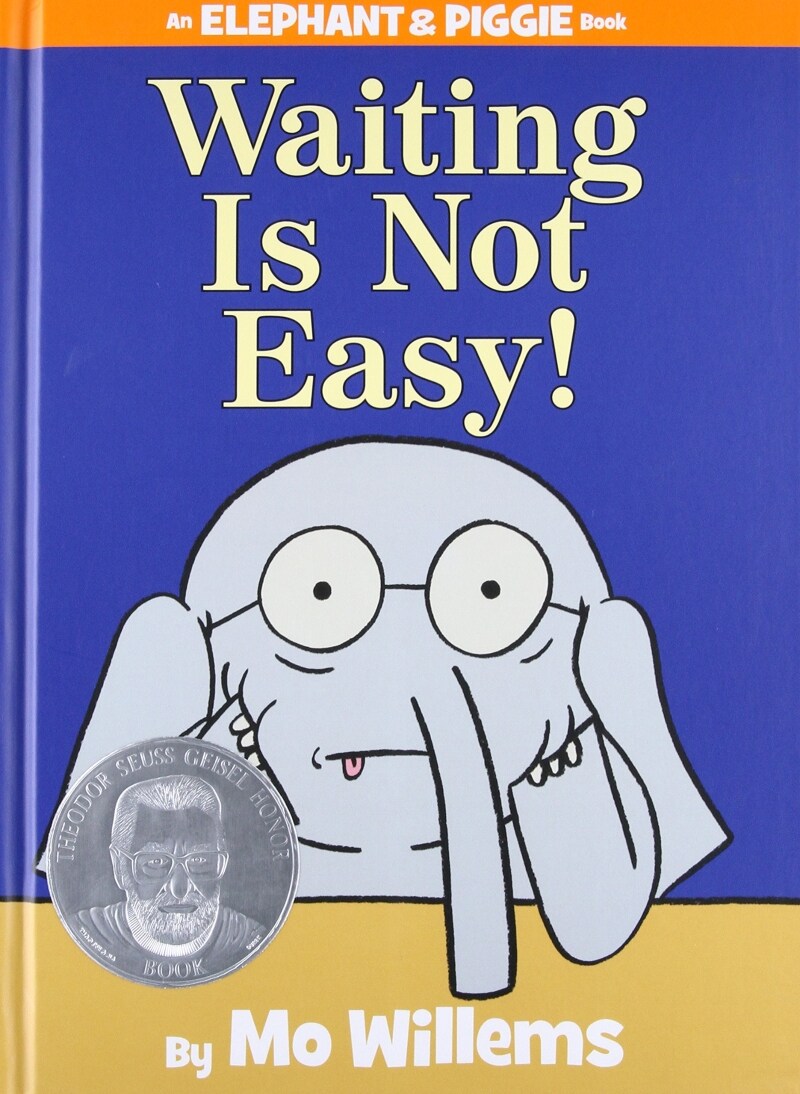 Waiting Is Not Easy!-An Elephant and Piggie Book (Hardcover)