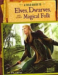 A Field Guide to Elves, Dwarves, and Other Magical Folk (Hardcover)