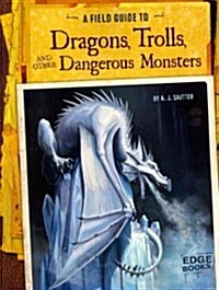 A Field Guide to Dragons, Trolls, and Other Dangerous Monsters (Paperback)