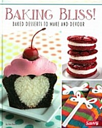 Baking Bliss!: Baked Desserts to Make and Devour (Hardcover)