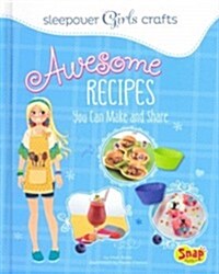 Awesome Recipes You Can Make and Share (Hardcover)