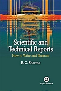 Scientific and Technical Reports : How to Write and Illustrate (Hardcover)