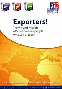 Exporters: The Wit and Wisdom of Small Businesspeople Who Sell Globally (Paperback)