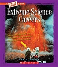 Extreme Science Careers (a True Book: Extreme Science) (Paperback)