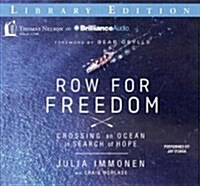 Row for Freedom: Crossing an Ocean in Search of Hope (Audio CD, Library)