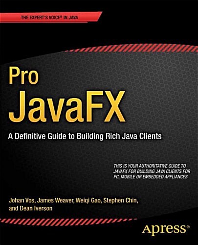 Pro Javafx 8: A Definitive Guide to Building Desktop, Mobile, and Embedded Java Clients (Paperback)
