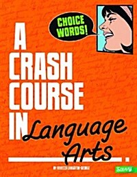 Choice Words!: A Crash Course in Language Arts (Paperback)