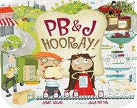PB&J Hooray!: Your Sandwich's Amazing Journey from Farm to Table (Hardcover)
