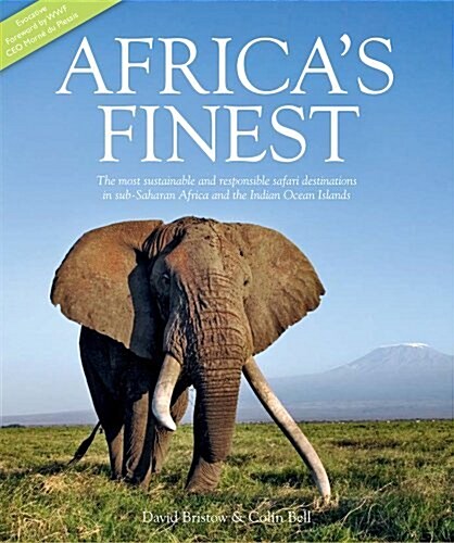 Africas Finest: The Most Sustainable Responsible Safari Destinations in Sub-Saharan and the Indian Ocean Islands (Hardcover)