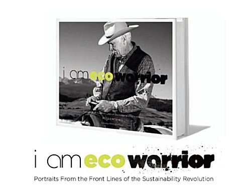 I Am Eco-Warrior: From the Frontlines to the Sustainability Revolution (Hardcover)