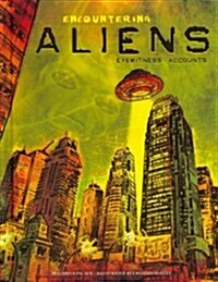 Encountering Aliens: Eyewitness Accounts (Hardcover)