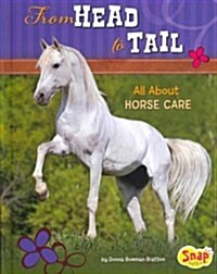 From Head to Tail: All about Horse Care (Hardcover)