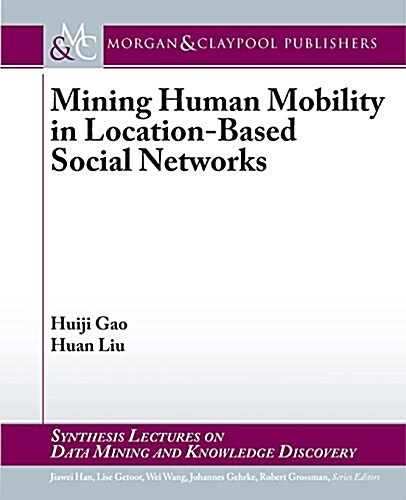 Mining Human Mobility in Location-Based Social Networks (Paperback)
