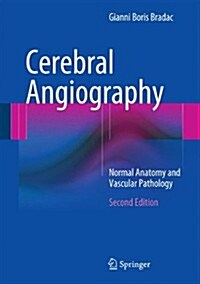 Cerebral Angiography: Normal Anatomy and Vascular Pathology (Hardcover, 2, 2014)