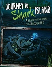 Journey to Shark Island: A Shark Photographers Close Encounters (Hardcover)
