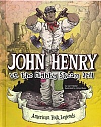 John Henry vs. the Mighty Steam Drill (Hardcover)
