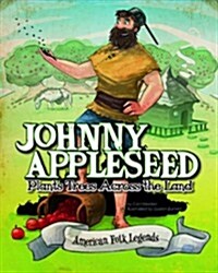 Johnny Appleseed Plants Trees Across the Land (Paperback)