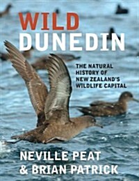Wild Dunedin: The Natural History of New Zealands Wildlife Capital (Paperback, 2, Second Edition)