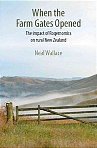 When the Farm Gates Opened: The Impact of Rogernomics on Rural New Zealand (Paperback)