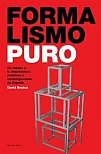 Formalismo Puro: Un Repaso a la Arquitectura Moderna Y Contempor?ea de Espa? (Paperback)