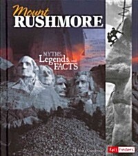 Mount Rushmore: Myths, Legends, and Facts (Hardcover)