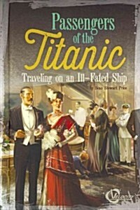 Passengers of the Titanic: Traveling on an Ill-Fated Ship (Library Binding)