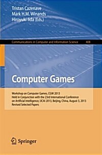 Computer Games: Workshop on Computer Games, Cgw 2013, Held in Conjunction with the 23rd International Conference on Artificial Intelli (Paperback, 2014)