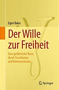 Der Wille Zur Freiheit: Eine Gef?rliche Reise Durch Faschismus Und Kommunismus (Paperback, 2012)