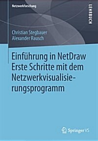 Einf?rung in Netdraw: Erste Schritte Mit Dem Netzwerkvisualisierungsprogramm (Paperback, 2013)