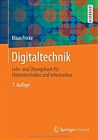 Digitaltechnik: Lehr- Und Ubungsbuch Fur Elektrotechniker Und Informatiker (Paperback, 7, 7., Korr. Und A)